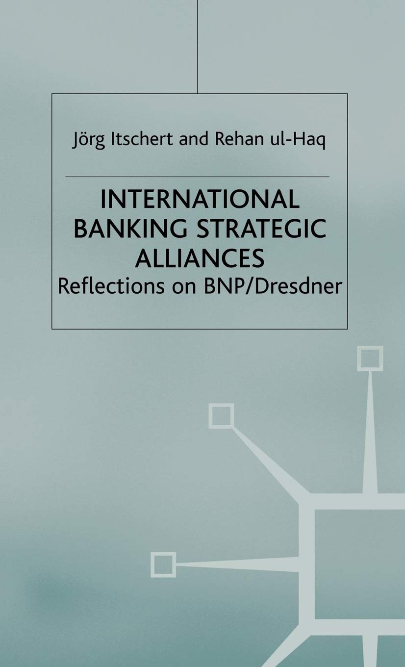 International Banking Strategic Alliances: Reflections on BNP/Dresdner,Used