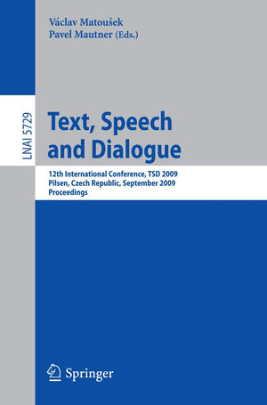 Text, Speech and Dialogue: 12th International Conference, TSD 2009, Pilsen, Czech Republic, September 1317, 2009. Proceedings (,Used