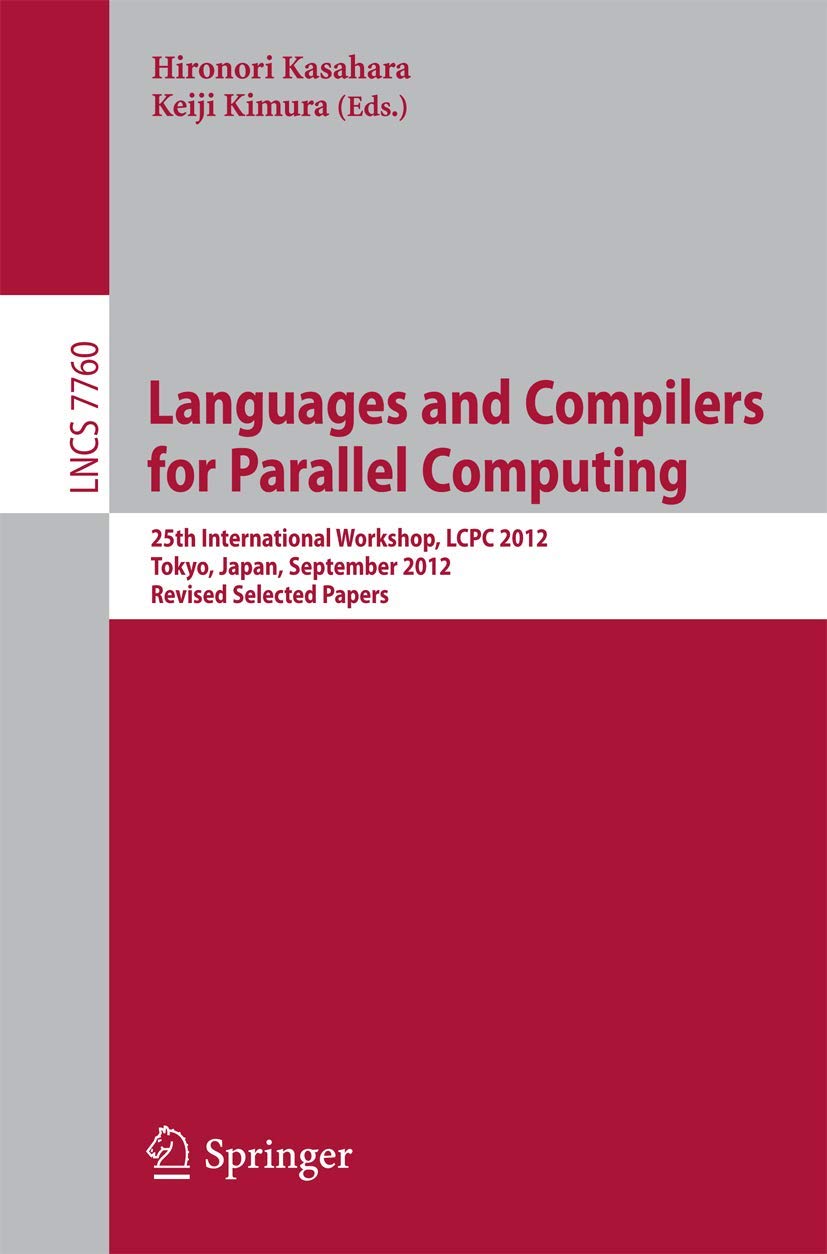 Languages and Compilers for Parallel Computing: 25th International Workshops, LCPC 2012, Tokyo, Japan, September 1113,2012, Rev,Used