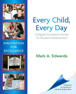 Every Child, Every Day: A Digital Conversion Model for Student Achievement (New 2013 Ed Leadership Titles),New