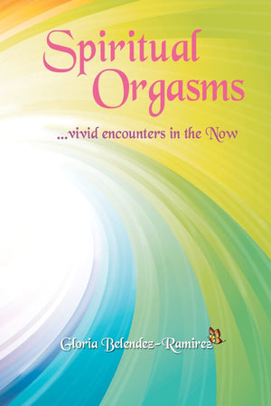 Spiritual Orgasms, Vivid Encounters In The Now,Used