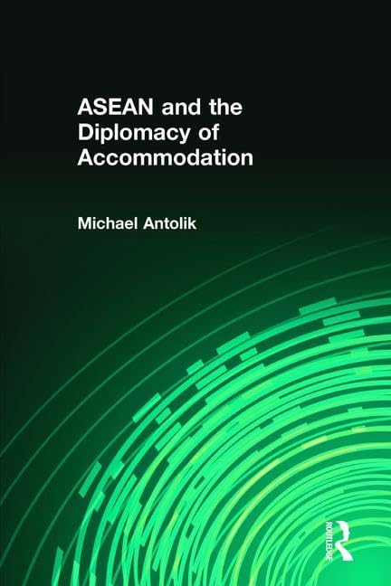Asean And The Diplomacy Of Accommodation,New