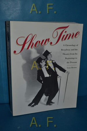 Show Time: A Chronology of Broadway and the Theatre from Its Beginnings to the Present,Used