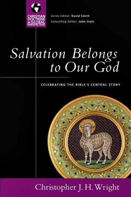 Salvation Belongs to Our God: Celebrating the Bible's Central Story (Christian Doctrine in Global Perspective),Used