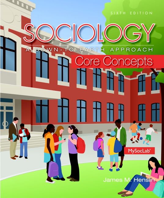 Sociology: A Downtoearth Approach Core Concepts (6Th Edition)