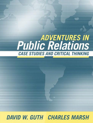 Adventures in Public Relations: Case Studies and Critical Thinking,Used