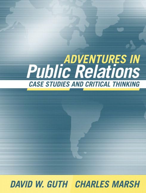 Adventures in Public Relations: Case Studies and Critical Thinking,Used