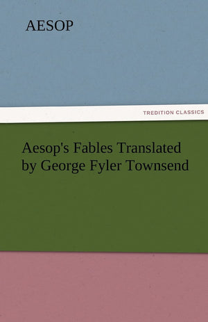 Aesop's Fables Translated by George Fyler Townsend,Used