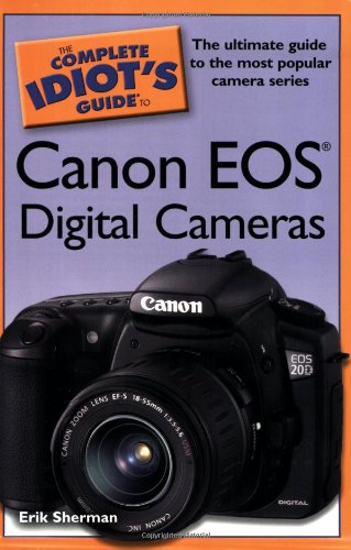 The Complete Idiots Guide to Canon EOS Digital Cameras