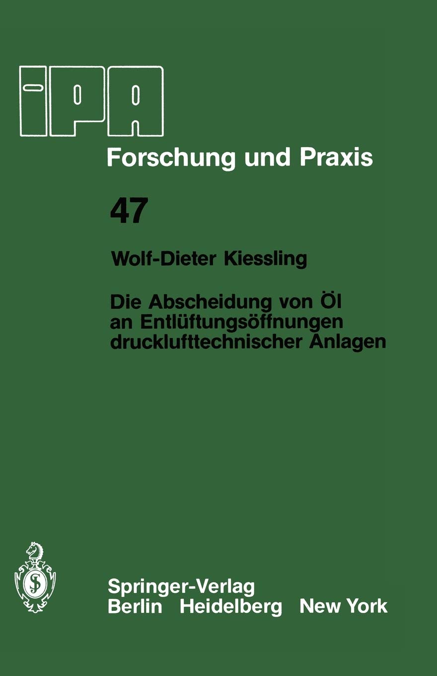 Die Abscheidung von l an Entlftungsffnungen drucklufttechnischer Anlagen (IPAIAO  Forschung und Praxis, 47) (German Edition),Used