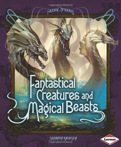 Fantastical Creatures and Magical Beasts (Fantasy Chronicles),Used