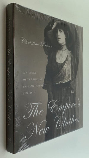 The Empire's New Clothes: A History of the Russian Fashion Industry, 17001917,Used
