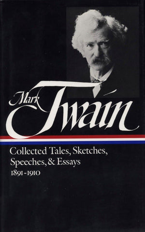 Mark Twain: Collected Tales, Sketches, Speeches, And Essays: Volume 2: 18911910 (Library Of America)