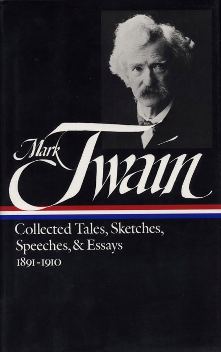 Mark Twain: Collected Tales, Sketches, Speeches, And Essays: Volume 2: 18911910 (Library Of America)