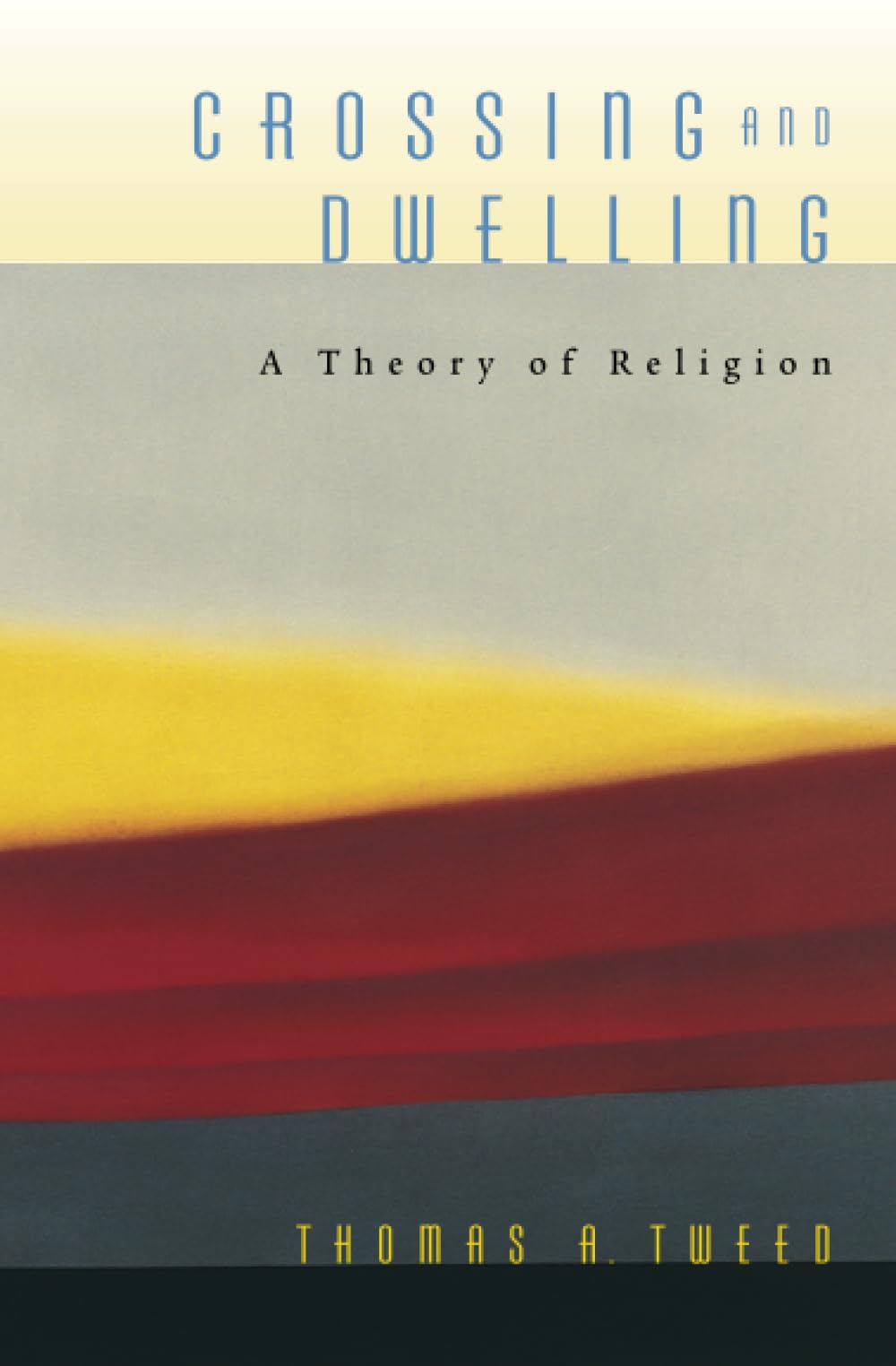Crossing and Dwelling: A Theory of Religion,Used