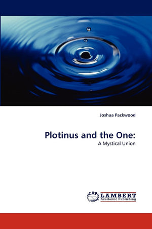 Plotinus and the One: A Mystical Union,Used