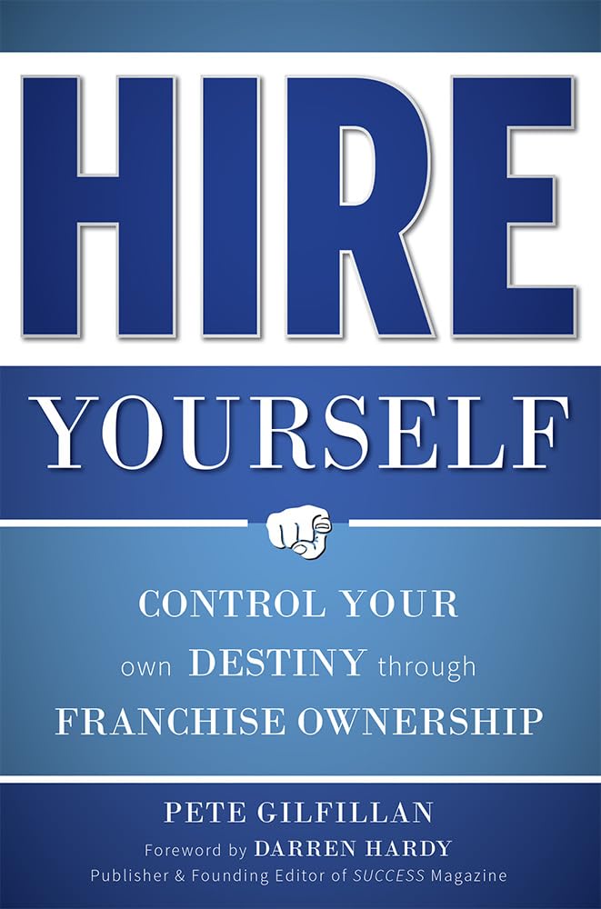 Hire Yourself: Control Your Own Destiny through Franchise Ownership,Used