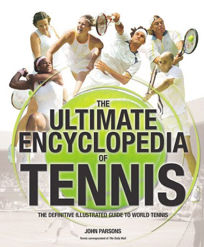 The Ultimate Encyclopedia of Tennis: The Definitive Illustrated Guide to World Tennis,Used