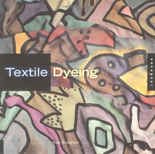 Textile Dyeing: The Stepbystep Guide And Showcase