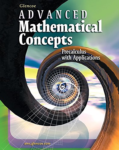 Advanced Mathematical Concepts: Precalculus with Applications, Student Edition,New