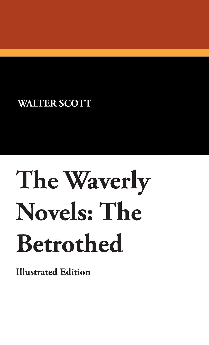 The Betrothed: A Tale of the Crusaders and the Chronicles of the Canongate,New