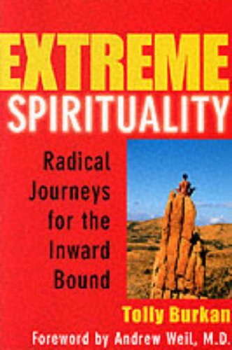Extreme Spirituality: Radical Journeys for the Inward Bound,Used