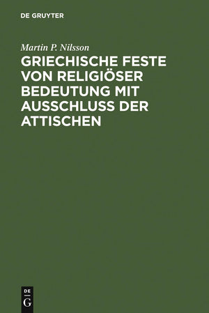 Griechische Feste von religiser Bedeutung mit Ausschluss der Attischen (German Edition),Used