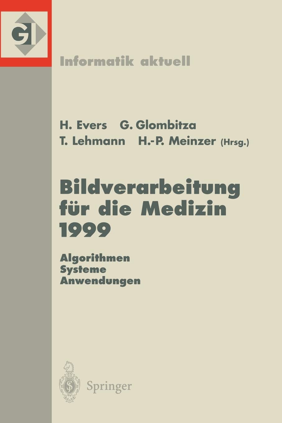 Bildverarbeitung fr die Medizin 1999: Algorithmen  Systeme  Anwendungen Proceedings des Workshops am 4. und 5. Mrz 1999 in Hei,Used