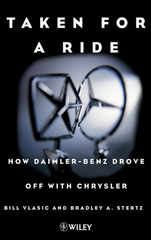 Taken for a Ride: How DaimlerBenz Drove Off with Chrysler,Used