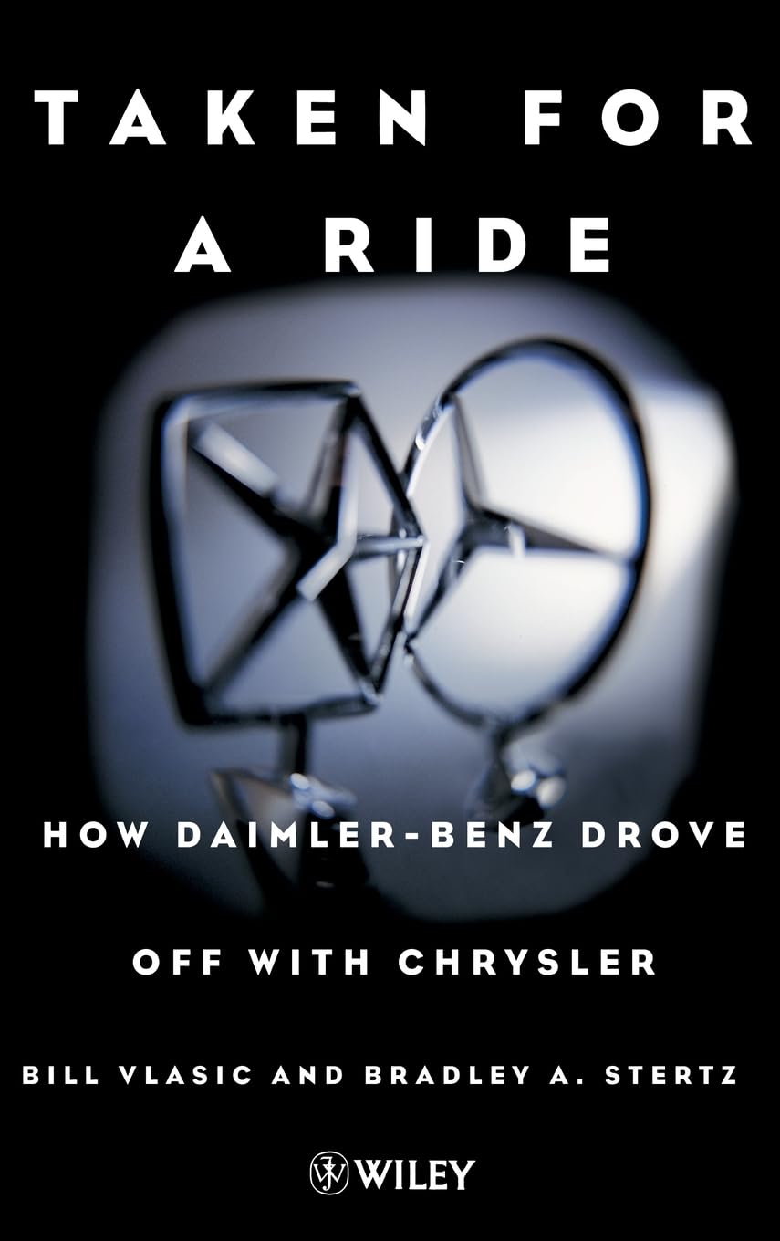 Taken for a Ride: How DaimlerBenz Drove Off with Chrysler,Used
