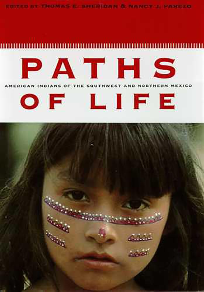 Paths of Life: American Indians of the Southwest and Northern Mexico,Used