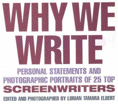 Why We Write: Personal Statements and Photographic Portraits of 25 Top Screenwriters,Used