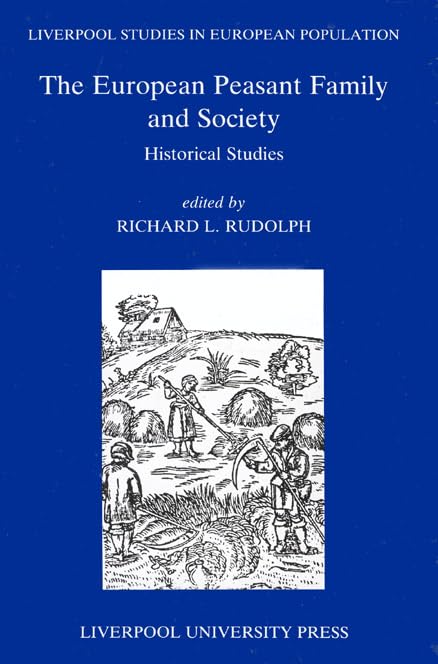 The European Peasant Family and Society: Historical Studies (Liverpool Studies in European Population, 4) (Volume 4),Used