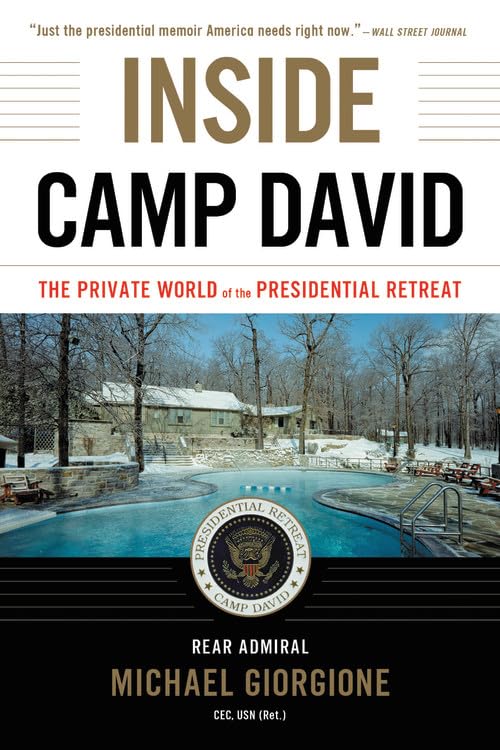 Inside Camp David: The Private World of the Presidential Retreat,New