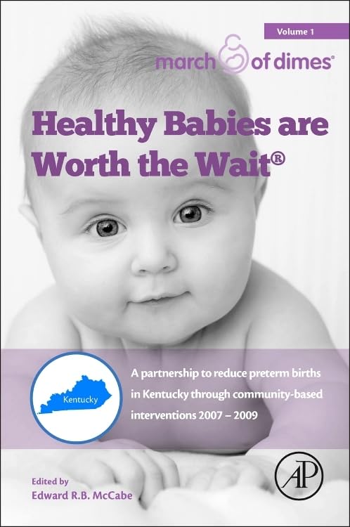 Healthy Babies Are Worth The Wait: A Partnership to Reduce Preterm Births in Kentucky through Communitybased Interventions 2007,Used