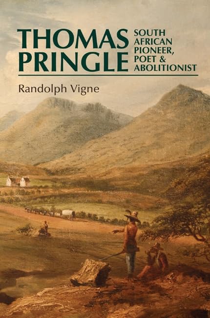 Thomas Pringle: South African pioneer, poet and abolitionist,Used