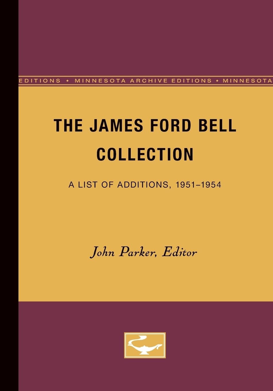 The James Ford Bell Collection: A List Of Additions, 19511954,Used