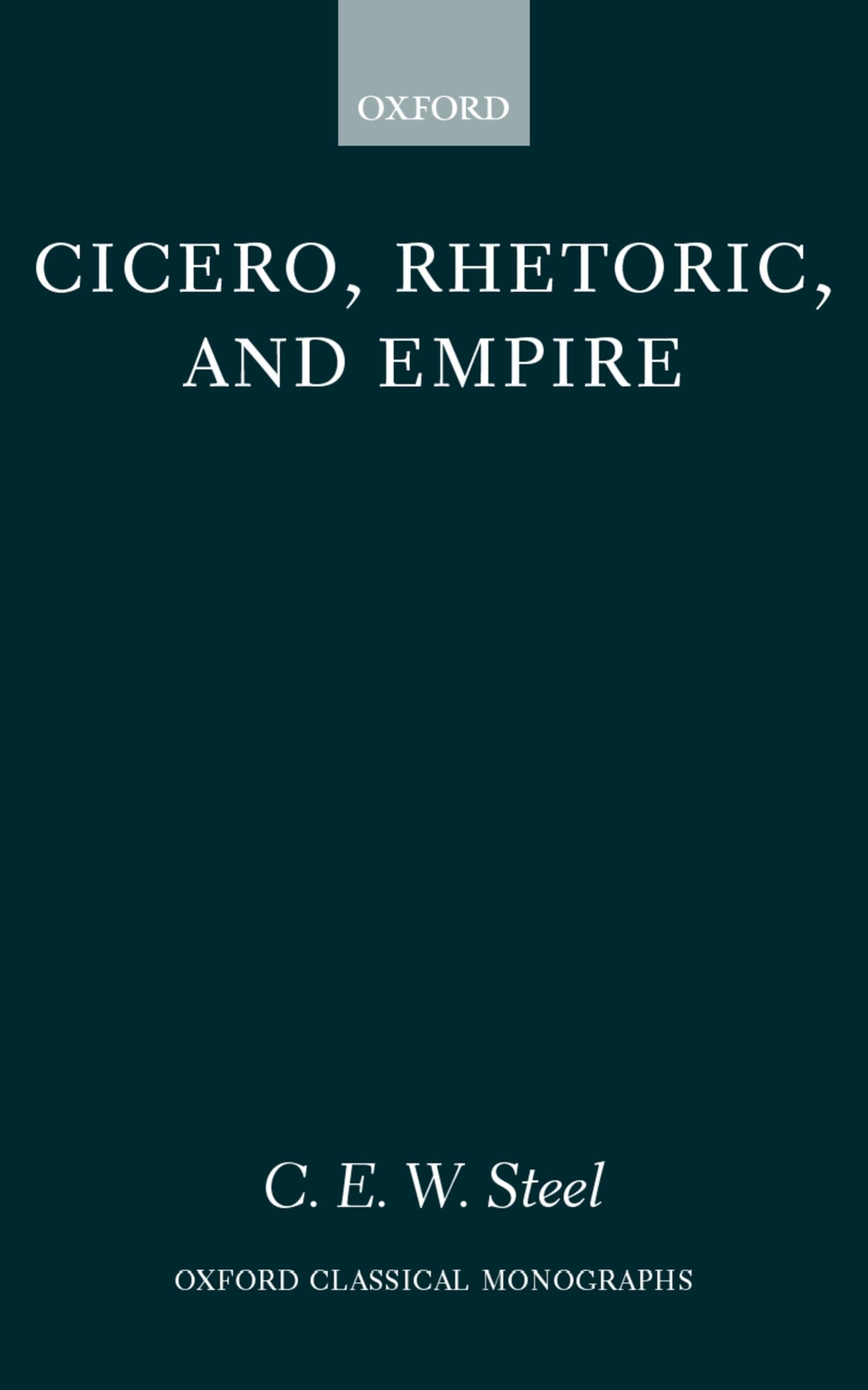 Cicero, Rhetoric, and Empire (Oxford Classical Monographs),Used