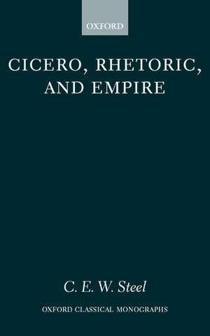 Cicero, Rhetoric, and Empire (Oxford Classical Monographs),Used