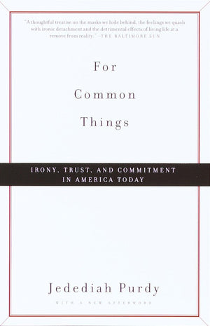 For Common Things: Irony, Trust and Commitment in America Today,Used