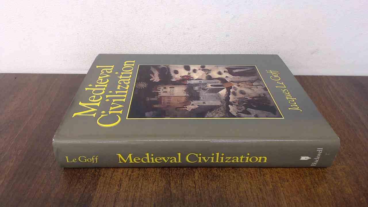 Medieval Civilization: 4001500 A.D. ( Le Goff),Used