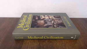 Medieval Civilization: 4001500 A.D. ( Le Goff),Used