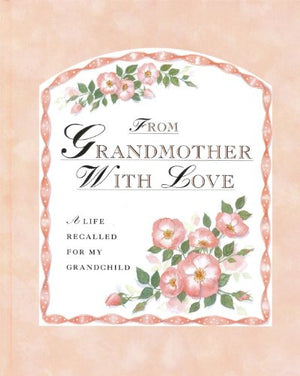 From Grandmother With Love: A Life Recalled For My Grandchild