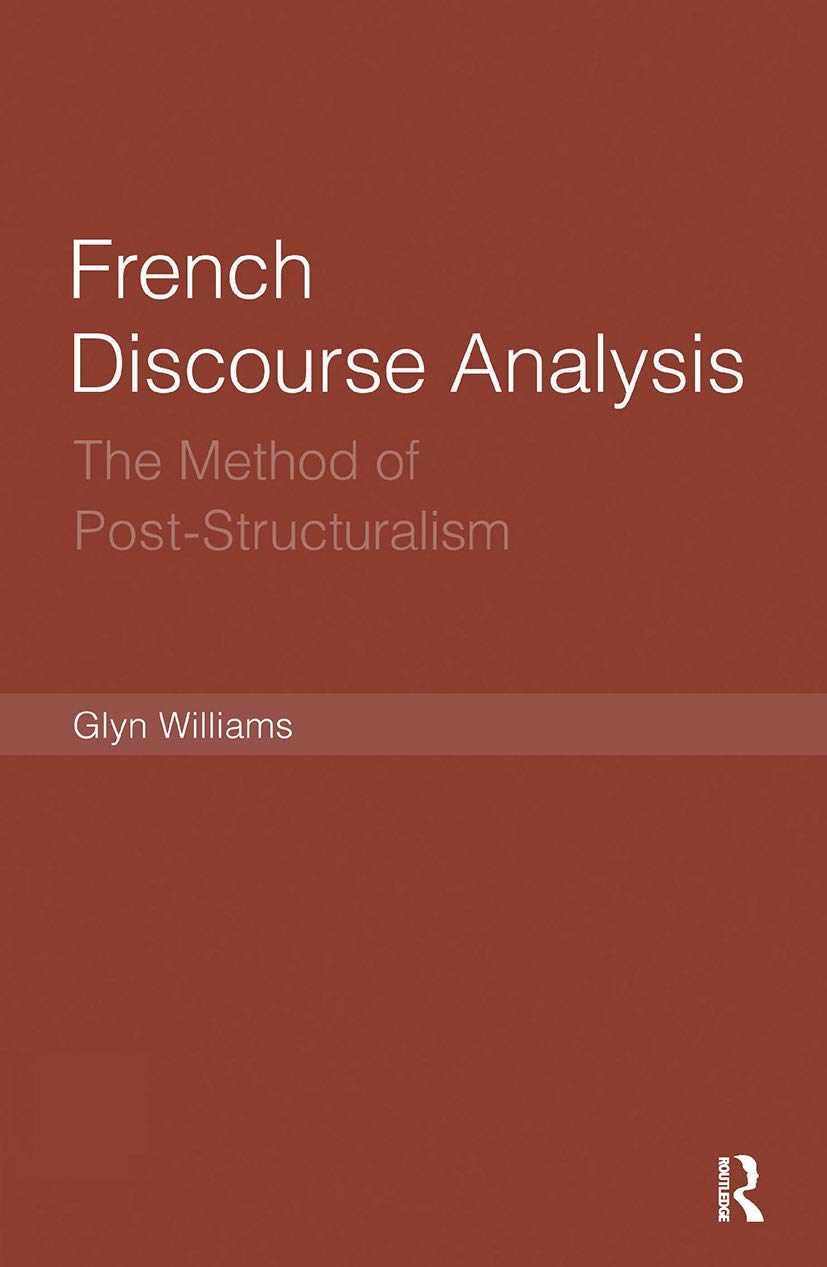 French Discourse Analysis: The Method of PostStructuralism,Used
