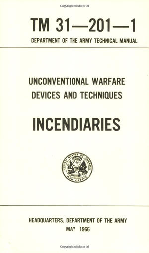 Unconventional Warfare Devices And Techniques: Incendiaries Tm 312011