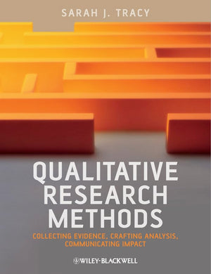 Qualitative Research Methods: Collecting Evidence, Crafting Analysis, Communicating Impact