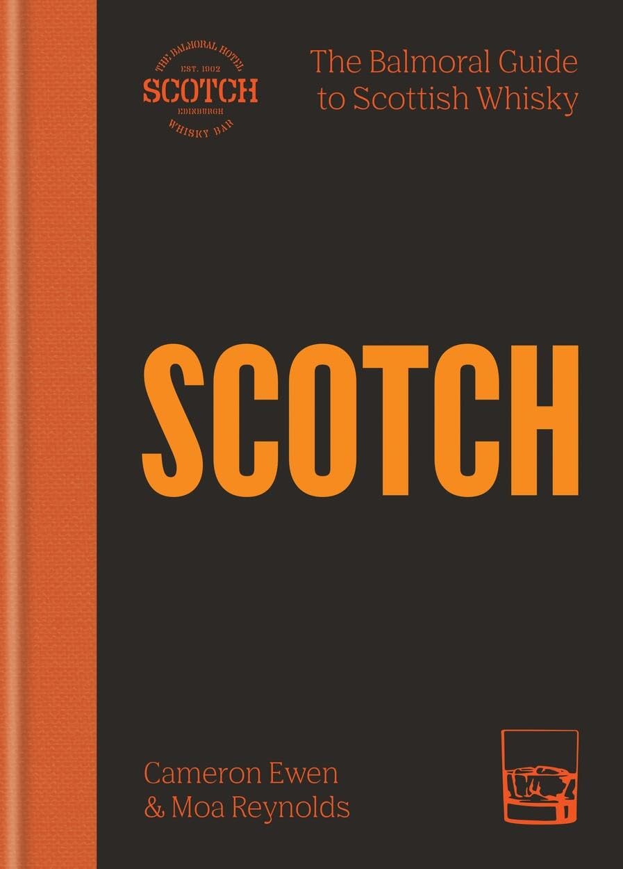 Scotch: The Balmoral guide to Scottish whisky,New
