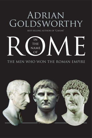 In the Name of Rome: The Men Who Won the Roman Empire,Used