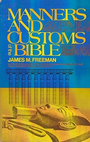 Manners and Customs of the Bible: A Complete Guide to the Origin and Significance of Our TimeHonored Biblical Tradition,Used