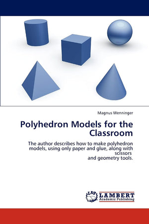 Polyhedron Models for the Classroom: The author describes how to make polyhedron models, using only paper and glue, along with s,Used